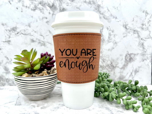 You Are Enough Coffee Sleeve