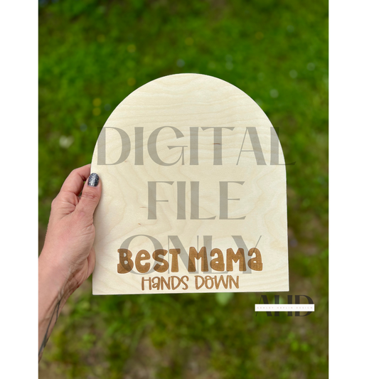 DIGITAL FILE!!!   DIGITAL FILE ONLY!  Best mama hands down